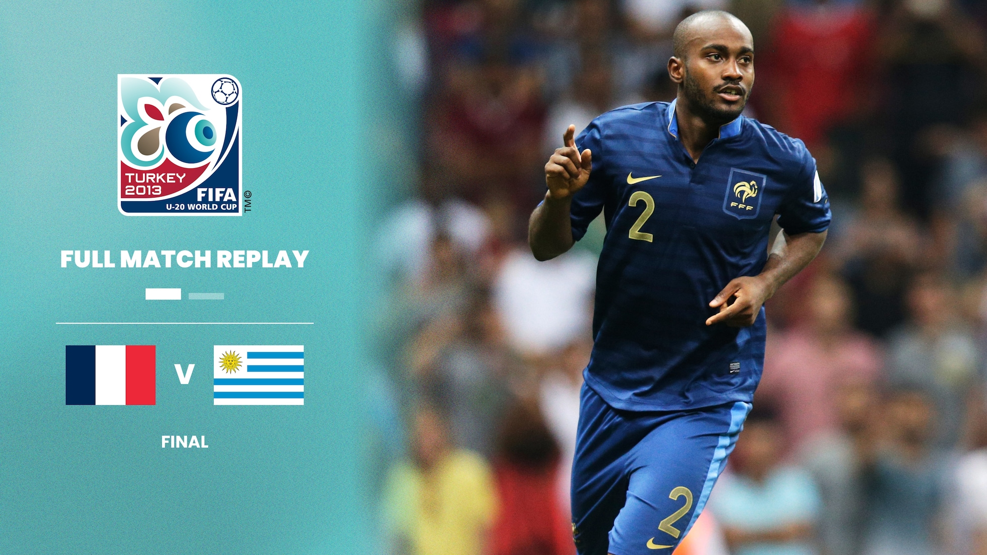 France - Uruguay | Finale | Coupe du Monde U-20 de la FIFA, Turquie 2013™ | Replay