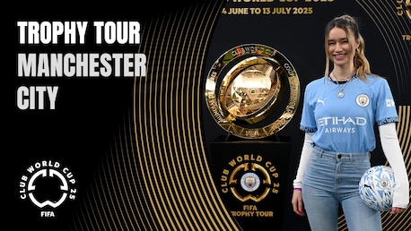 Manchester City FC | Tournée du trophée de la Coupe du Monde des Clubs de la FIFA 2025™