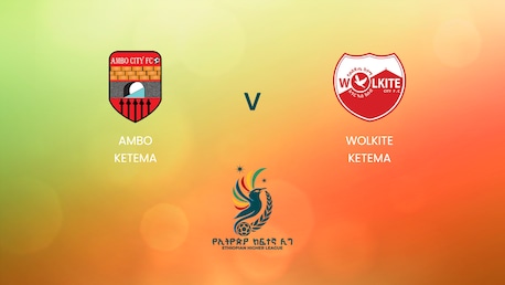 Ambo Ketema x Wolkite Ketema | Ethiopian Higher League 2024/2025 | Jogo completo