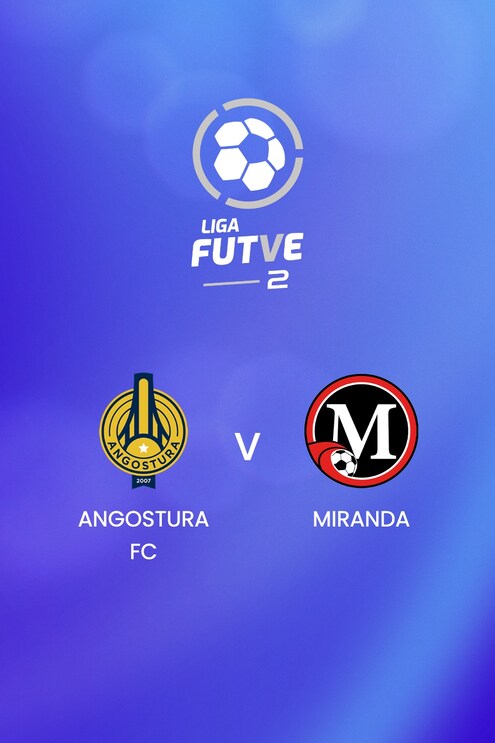 Angostura FC - Miranda | Liga FUTVE 2 - 2025 | Match completo