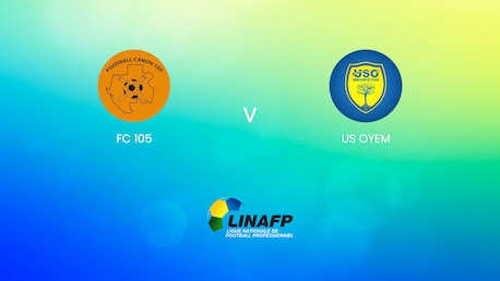 FC 105 - US Oyem | Campionato Nazionale Foot 1 2024/25