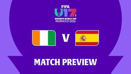 Côte d'Ivoire v Spain | Group E | FIFA U-17 Women's World Cup Morocco 2025™ | Match Preview