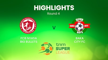  FCB Nyasa Big Bullets vs Baka City | TNM Super League | Malawi | Highlights
