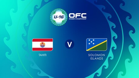 Tahití vs Islas Salomón | Grupo B | OFC U-16 Women's Championship | Partido completo