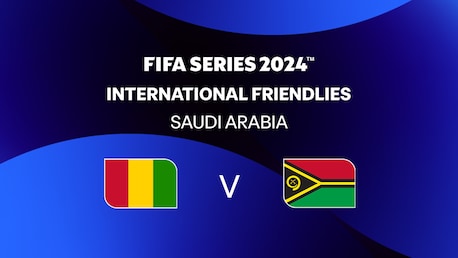 Guinea - Vanuatu | FIFA Series 2024 Saudiarabien™ | Spiel in voller Länge