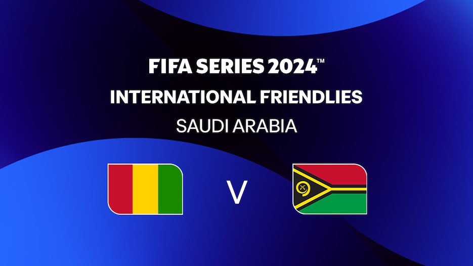 Guinée - Vanuatu | FIFA Series 2024 Arabie saoudite™ | Match Complet