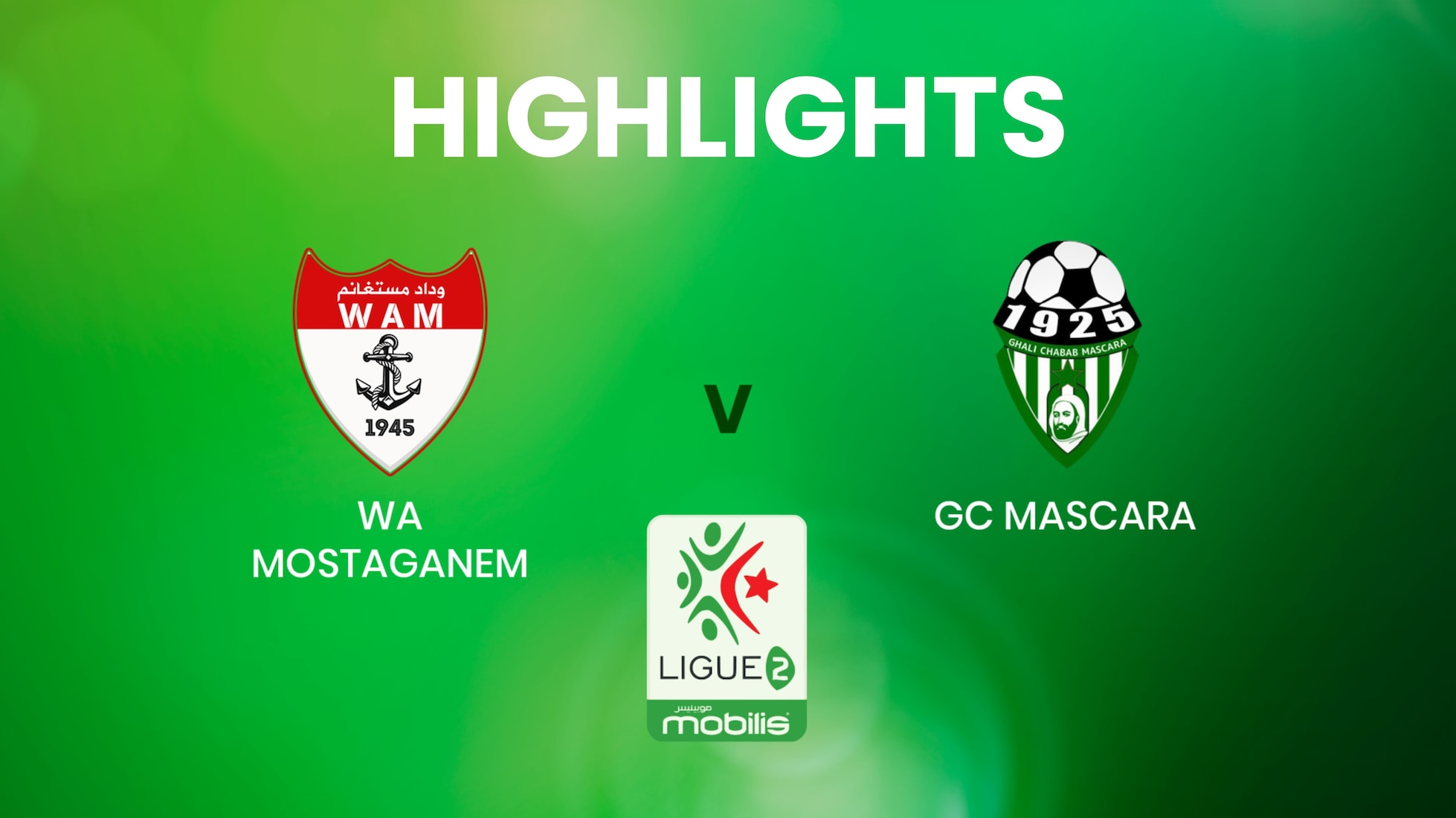 WA Mostaganem vs GC Mascara | Ligue 2 | Argelia | Highlights