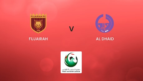 Fujairah vs Al Dhaid | First Division League | Partido completo
