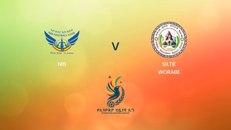 NIB - Siltie Worabe | Ethiopian Higher League 2024/2025 | Match complet