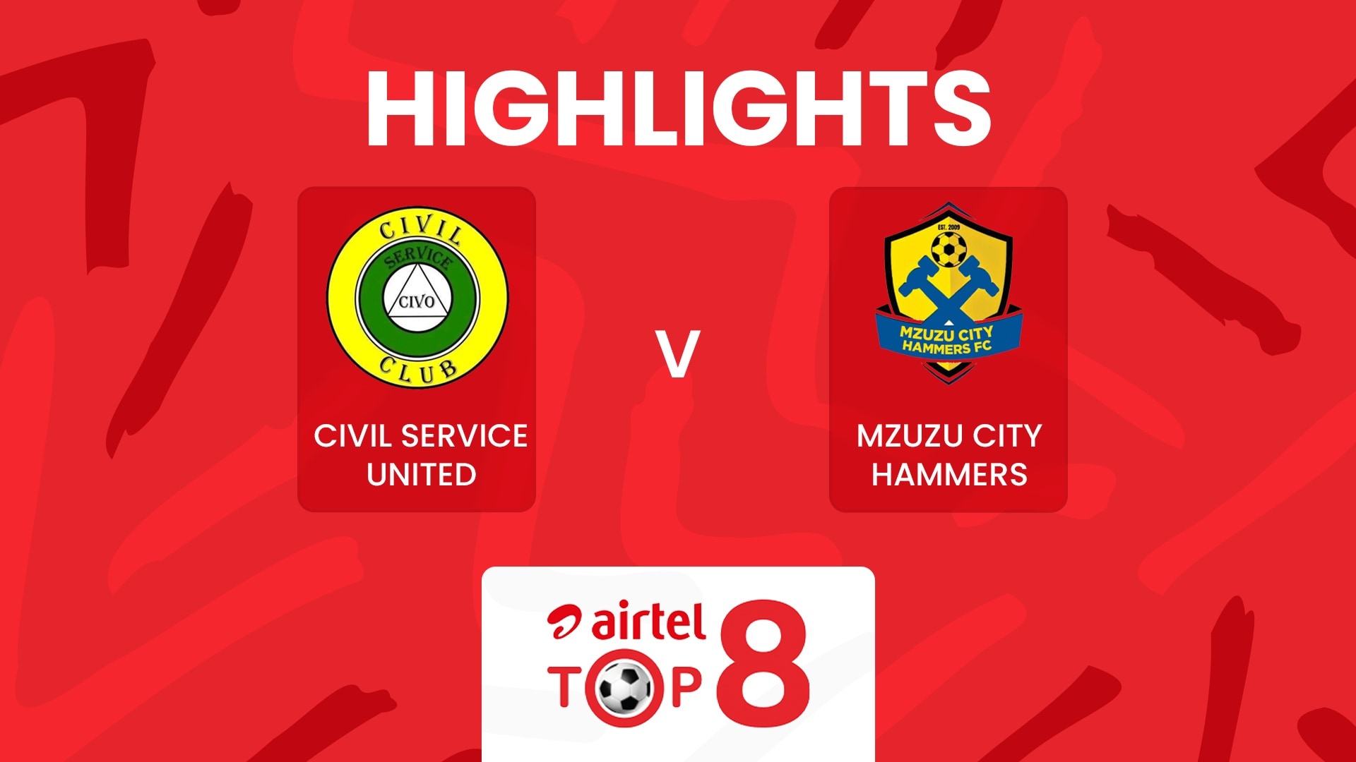 Civil Service United v Mzuzu City Hammers FC | Airtel Top 8 2025 | Highlights