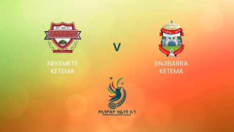 Nekemete Ketema - Enjibarra Ketema | Ethiopian Higher League 2024/2025 | Match complet