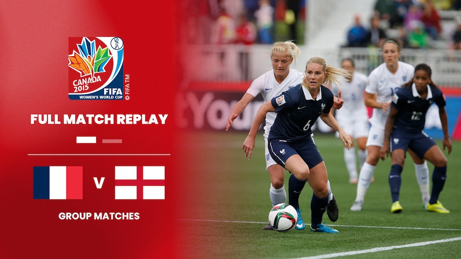 France v England | Group F | FIFA Women's World Cup Canada 2015™ | Full Match Replay