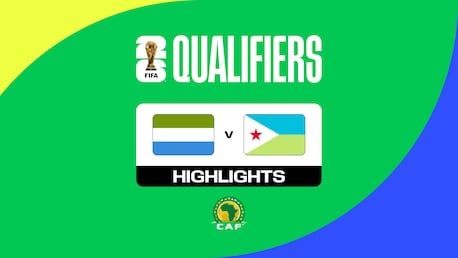 Sierra Leone v Djibouti | CAF Qualifiers First Round | Group A | FIFA World Cup 26™ | Highlights