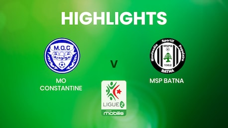 MO Constantine - MSP Batna | Ligue 2 | Algeria | Highlights