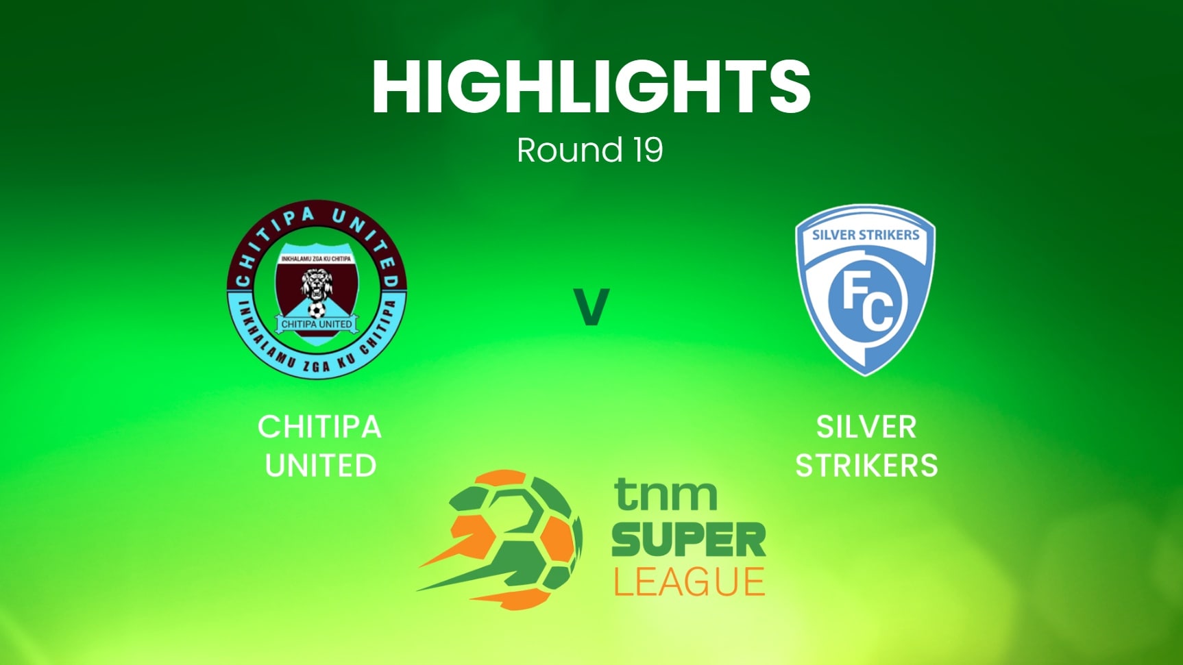 Chitipa United vs Silver Strikers | TNM Super League | Malawi | Highlights