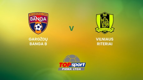 Gargždų Banga B - Vilniaus Riteriai | TOPsport Pirma lyga | Livestream | Spiel in voller Länge