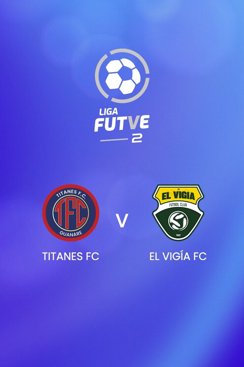 Titanes FC vs El Vigía FC | Liga FUTVE 2 - 2025 | Partido Completo