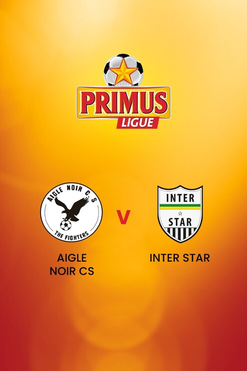 Aigle Noir CS - Inter Star | Primus League 2024/25 | Match completo