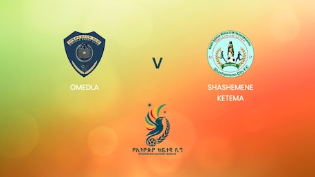 Omedla v Shashemene Ketema | Ethiopian Higher League 2024 | Full Match Replay