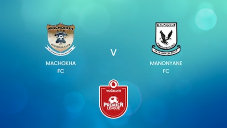 Machokha FC - Manonyane FC | Vodacom Premier League 2024/25 | Match Complet