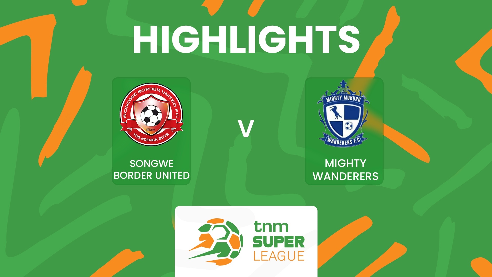 Songwe Border United vs Mighty Wanderers | TNM Super League 2025 | Highlights