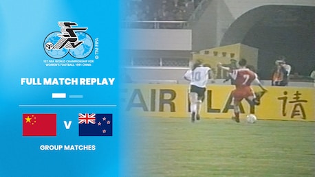China PR v New Zealand | Group A | FIFA Women's World Cup China PR 1991™ | Full Match Replay