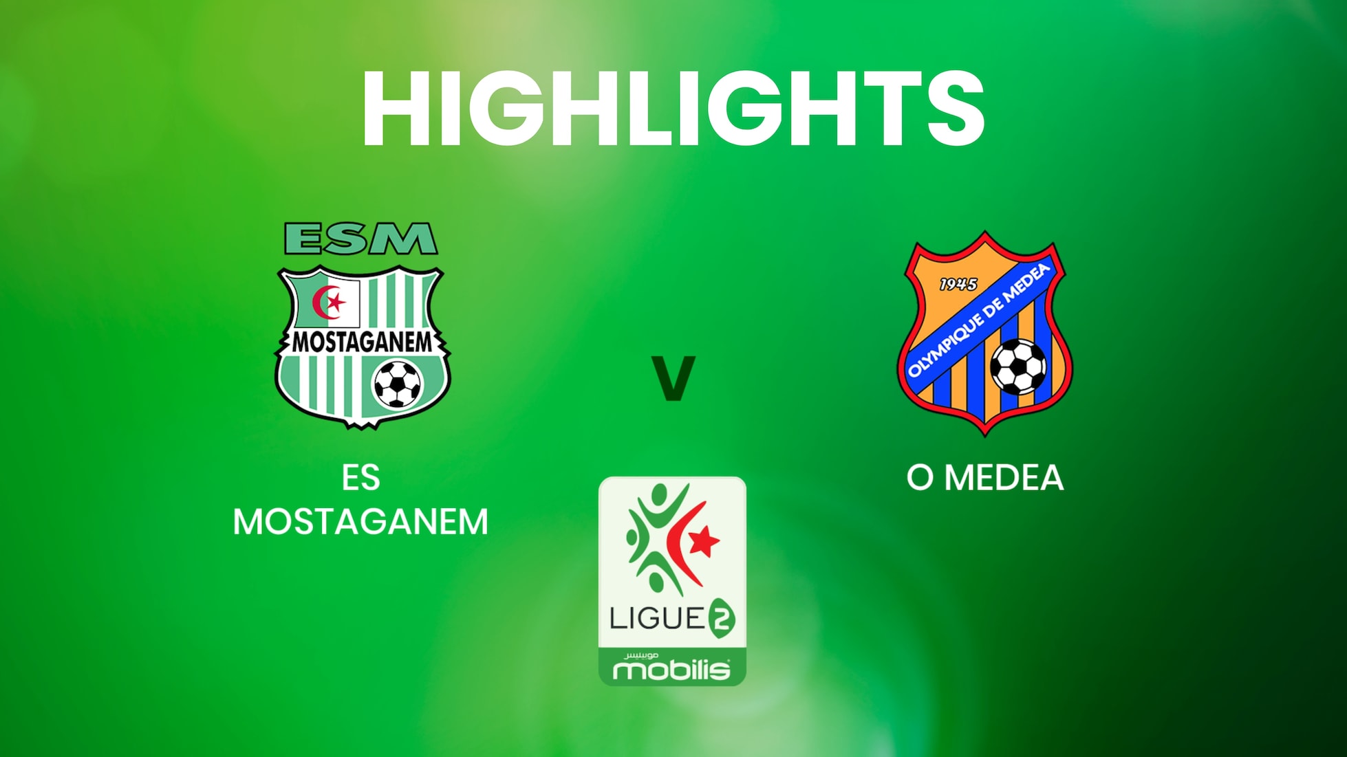 ES Mostaganem vs O Medea | Ligue 2 | Argelia | Highlights