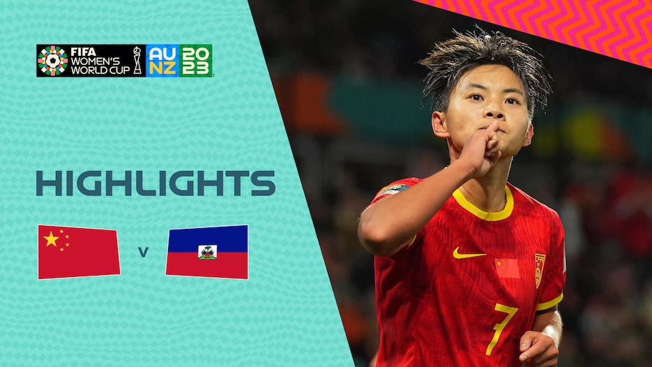 China PR v Haiti | Group D | FIFA Women's World Cup Australia & New Zealand 2023™ | Highlights