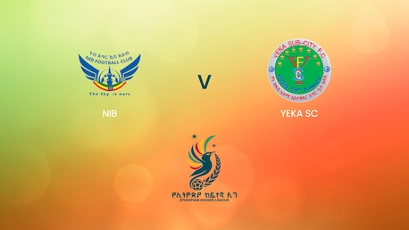 NIB x Yeka SC | Ethiopian Higher League 2024/2025 | Jogo completo