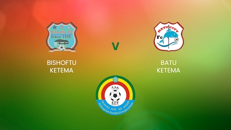 Bishoftu Ketema - Batu Ketema | Ethiopian Higher League | Match complet