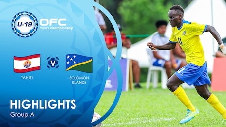 Tahiti v Solomon Islands | Group A | OFC U-19 Men's Championship | Highlights