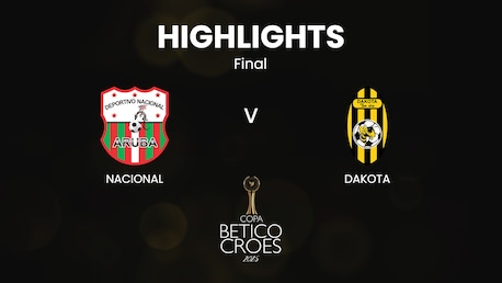 Nacional vs Dakota | Final | Copa Betico Croes 2025 | Highlights