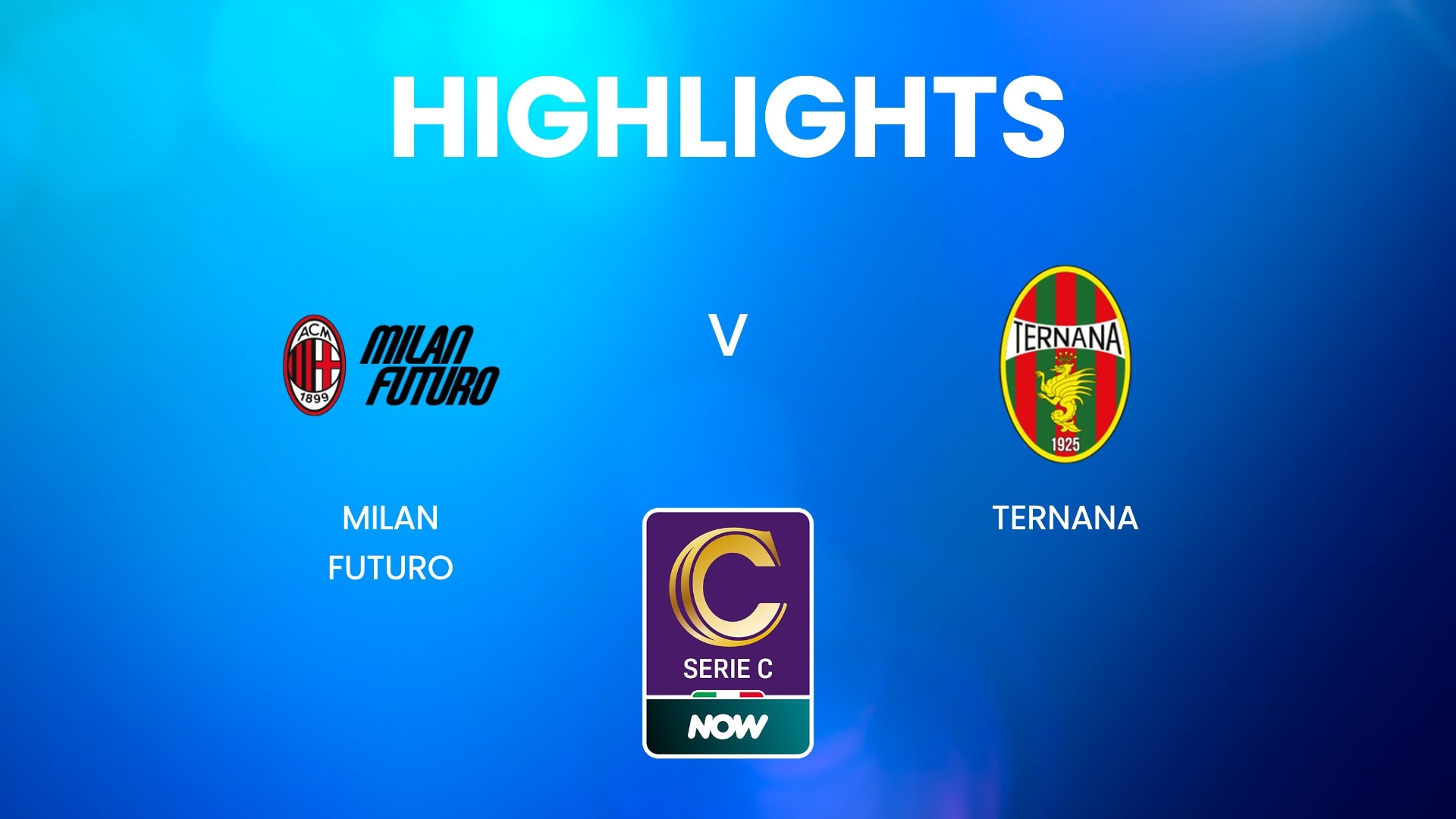 Milan Futuro - Ternana Calcio | Serie C NOW | Highlights