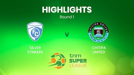 Silver Strikers v Chitipa United  | TNM Super League | Malawi | Highlights