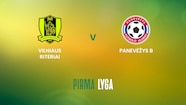 Vilniaus Riteriai V Panevėžys B | TOPsport Pirma Lyga | Full Match Replay