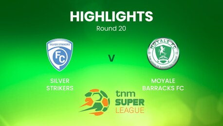 Silver Strikers v Moyale Barracks | TNM Super League | Malawi | Highlights