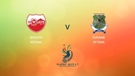 Wolkite Ketema x Durame Ketema | Ethiopian Higher League 2024 | Jogo completo