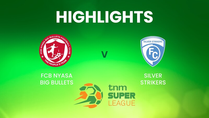 FCB Nyasa Big Bullets v Silver Strikers | TNM Super League | Malawi ...