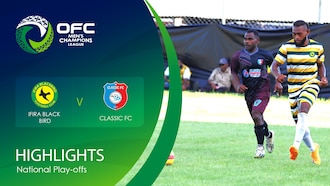 Ifira Black Bird v Classic FC | OFC Men’s Champions League National Play-offs | Highlights