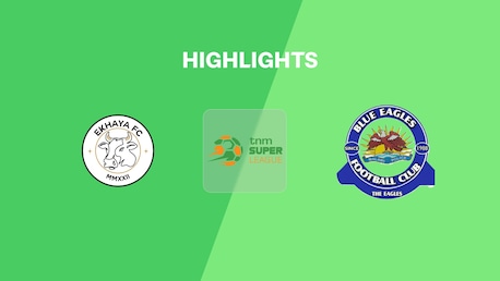 Ekhaya FC v Blue Eagles | TNM Super League 2025 | Highlights