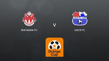 Watanga FC v LISCR FC | Semi-finals - First Leg | Orange Cup 2024/25 | Full Match Replay
