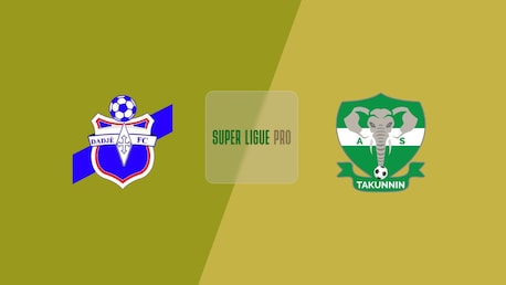 Dadjè FC - Takunnin FC | Super Ligue Pro 2024/25 | Match complet