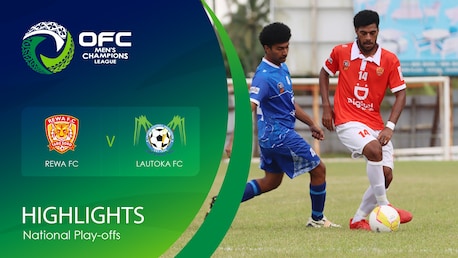 Rewa F.C. - Lautoka F.C. | OFC Men’s Champions League National Play-offs | Résumé vidéo