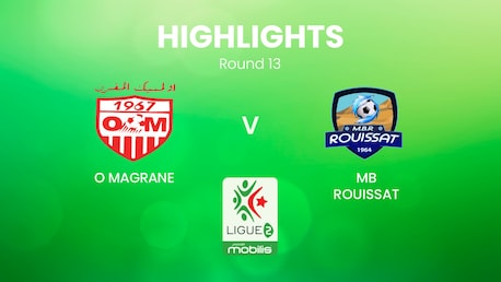 O Magrane - MB Rouissat | Ligue 2 2024/25 | Algeria | Highlights