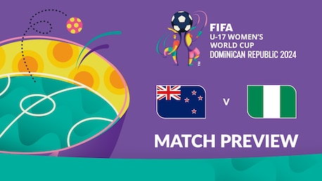 Neuseeland - Nigeria | Gruppe A | FIFA U-17-Frauen-Weltmeisterschaft Dominikanische Republik 2024™ | Vorschau