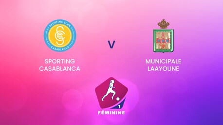 Sporting Casablanca - Municipale Laayoune | Championnat D1 Féminine 2024-25 | Match complet