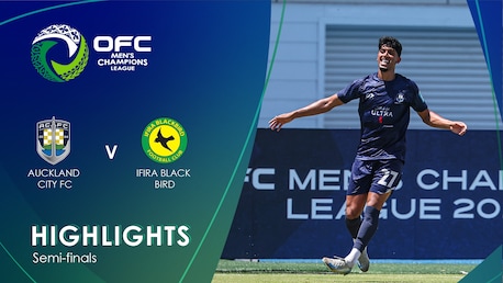 Auckland City vs Ifira Black Bird | Semifinales | Liga de Campeones Masculina de la OFC 2025 | Highlights