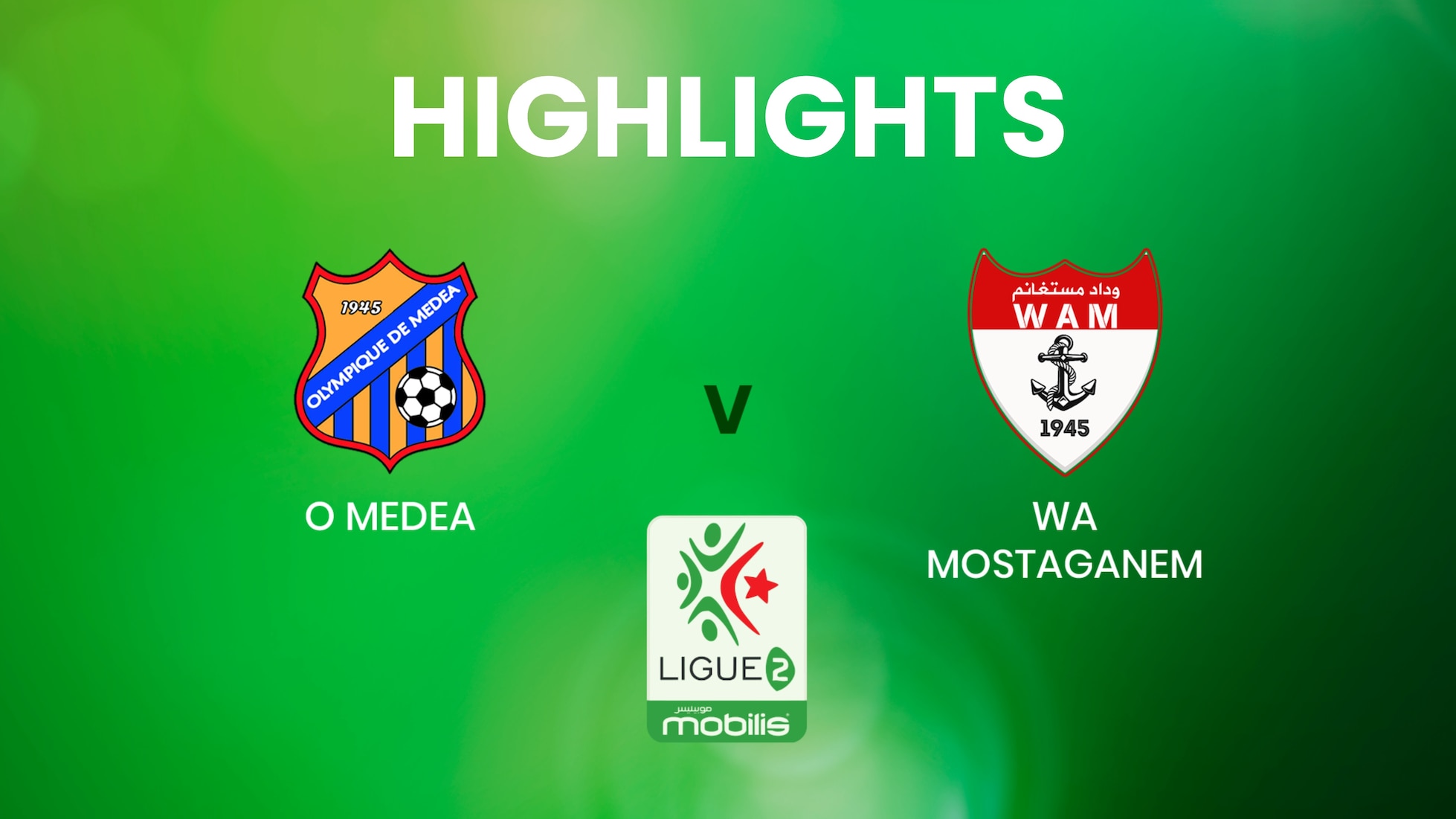 O Medea vs WA Mostaganem | Ligue 2 | Argelia | Highlights