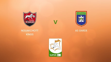 Nouakchott Kings - AS Garde | Super D-1 2024/25 | Mauritania | Match completo