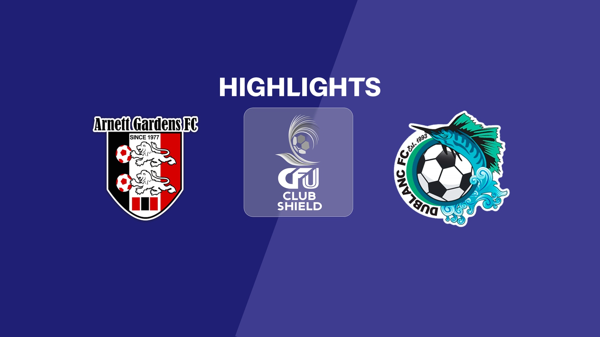 Arnett Gardens FC v Dublanc FC | Group D | 2025 CFU Club Shield | Highlights